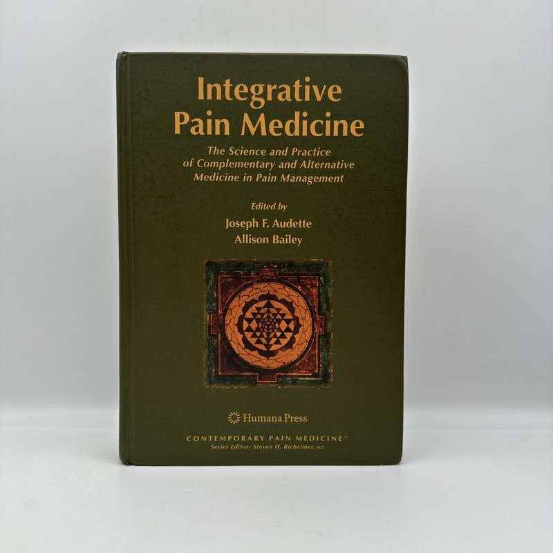 Integrative Pain Medicine: Complementary & Alternative Medicine in Pain Mgmt, HC