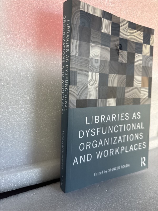 Libraries as Dysfunctional Organizations and Workplaces Spencer A gallery