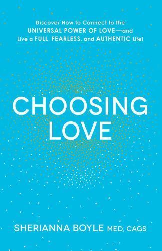 Choosing Love: Discover How to Connect to the U- 9781440591846, paperback, Boyle