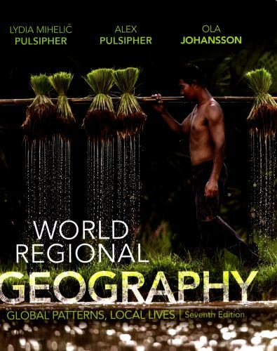World Regional Geography: Global Patterns, Local Lives by Pulsipher, Lydia Mihe
