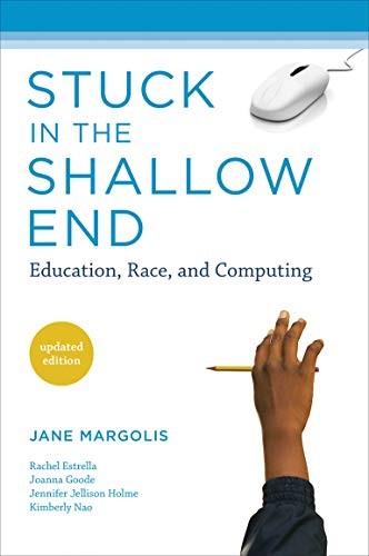 Stuck in the Shallow End: Education, Race, and Computing by Margolis, Jane