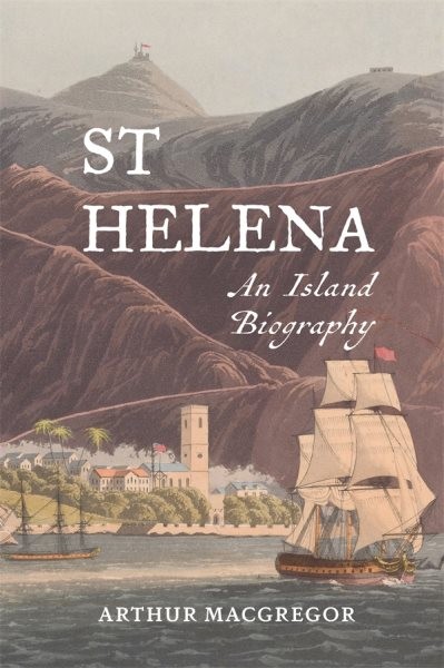 St Helena : An Island Biography, Hardcover by MacGregor, Arthur, Brand New, F…