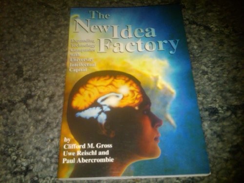 THE NEW IDEA FACTORY: EXPANDING TECHNOLOGY COMPANIES WITH By Clifford M. Gross