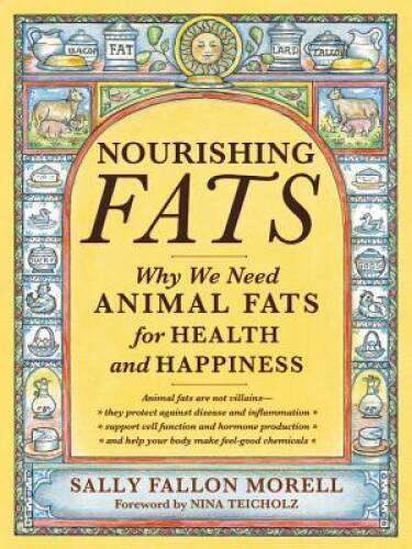 Nourishing Fats: Why We Need Animal Fats for Health and Happiness – GOOD
