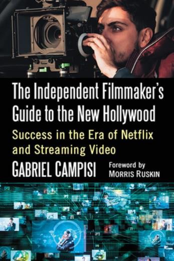 The Independent Filmmaker’s Guide To The New Hollywood: Succ…