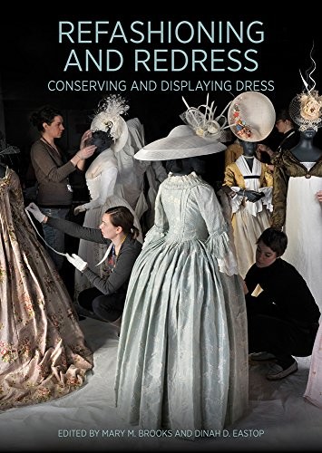 REFASHIONING AND REDRESS: CONSERVING AND DISPLAYING DRESS By Mary M Mint