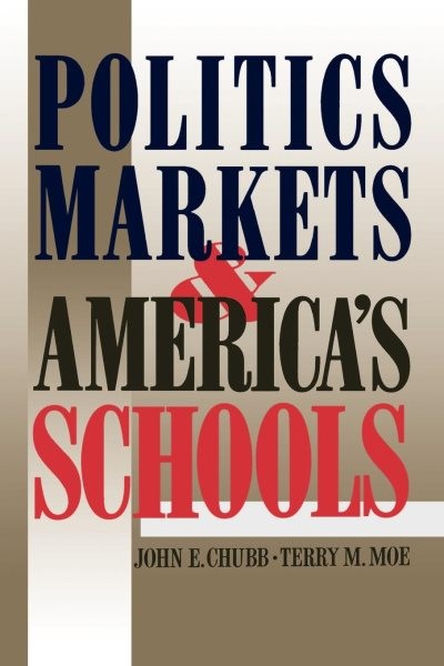 Politics, Markets and America’s Schools, Paperback by Chubb, John E.; Moe, Te…