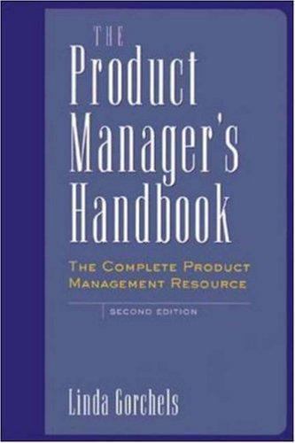 The Product Manager’s Handbook : The Complete Product Management Resource