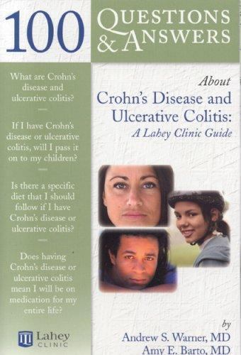 100 Questions & Answers About Crohn’s Disease and Ulcerative Colitis: A Lahey…