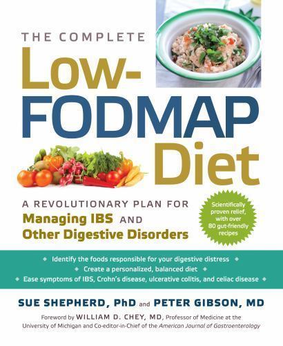 The Complete Low-FODMAP Diet: A Revolutionary Plan for Managing IBS