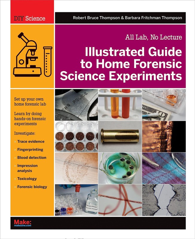 Illustrated Guide to Home Forensic Science Experiments: All Lab, No Lecture (…