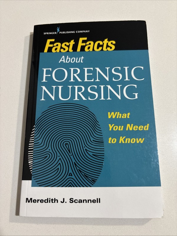 Fast Facts Ser.: Fast Facts about Forensic Nursing : What You Need to Know by…