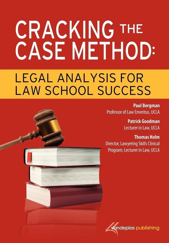 Cracking the Case Method: Legal Analysis for Law School Success by Bergman