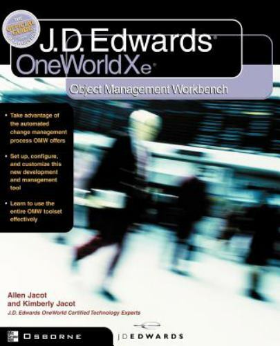 J. D. Edwards OneWorld XE: Using Object Management Workbench by Allen Jacot