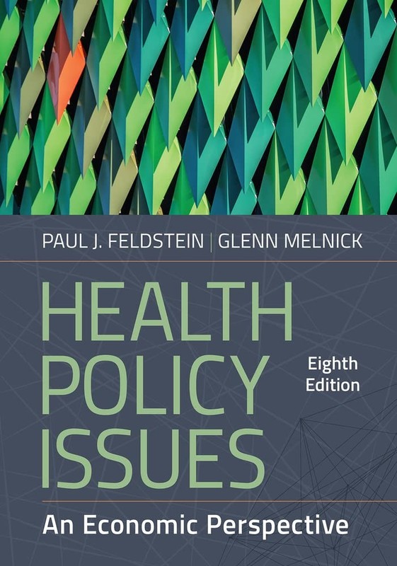 Health Policy Issues: An Economic Perspective, Eighth Edition by Feldstein PhD
