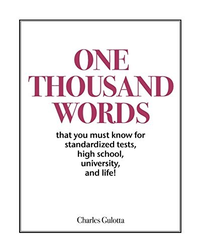 ONE THOUSAND WORDS: THAT YOU MUST KNOW FOR STANDARDIZED By Charles Gulotta *NEW*