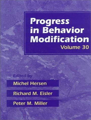 030: PROGRESS IN BEHAVIOR MODIFICATION, VOLUME 30 By Michel Hersen & Richard M.