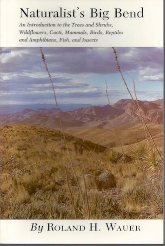 Naturalist’s Big Bend by Roland H. Wauer Texas National Park