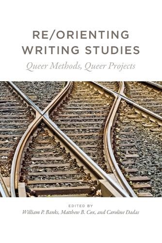 William P. Banks Re/Orienting Writing Studies (Paperback) (UK IMPORT)