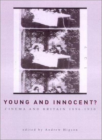 Young And Innocent?: The Cinema in Britain, 189, Higson.+