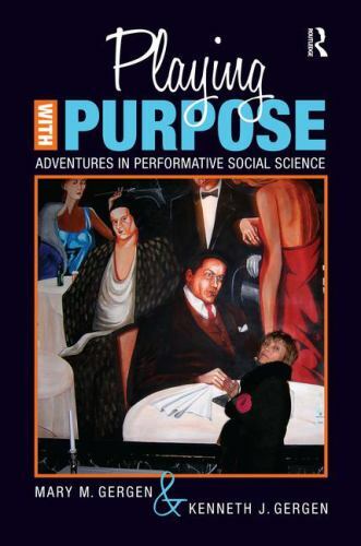 Playing with Purpose: Adventures in Performative Social Science (Writing Lives: