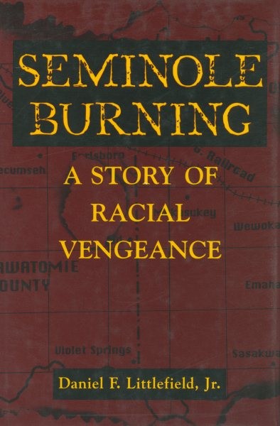 Seminole Burning : A Story of Racial Vengeance, Paperback by Littlefield, Dan…