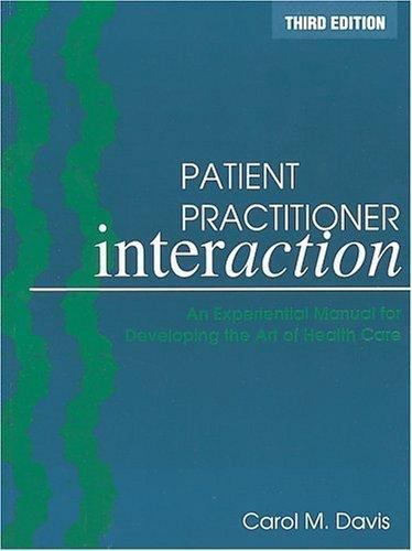 Patient Practitioner Interaction: An Experiential Manual for Developing the…