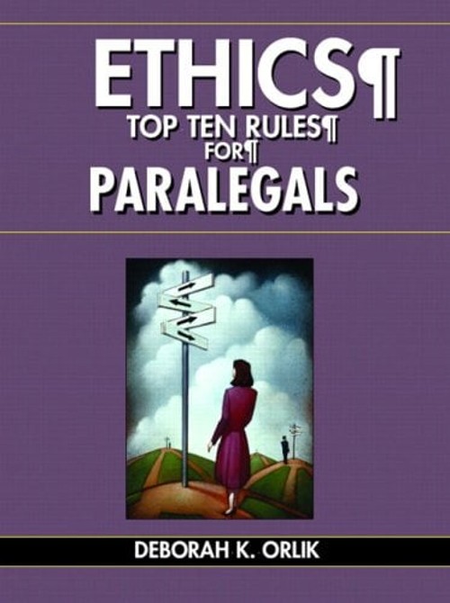 Ethics : Top Ten Rules for Paralegals Perfect Deborah K. Orlik