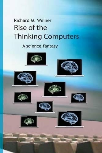 Richard M Weiner Rise of the Thinking Computers (Paperback) (UK IMPORT)