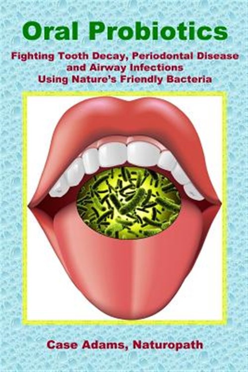 Oral Probiotics: The Newest Way To Preve by Adams, Casey, Like New Used, Free…