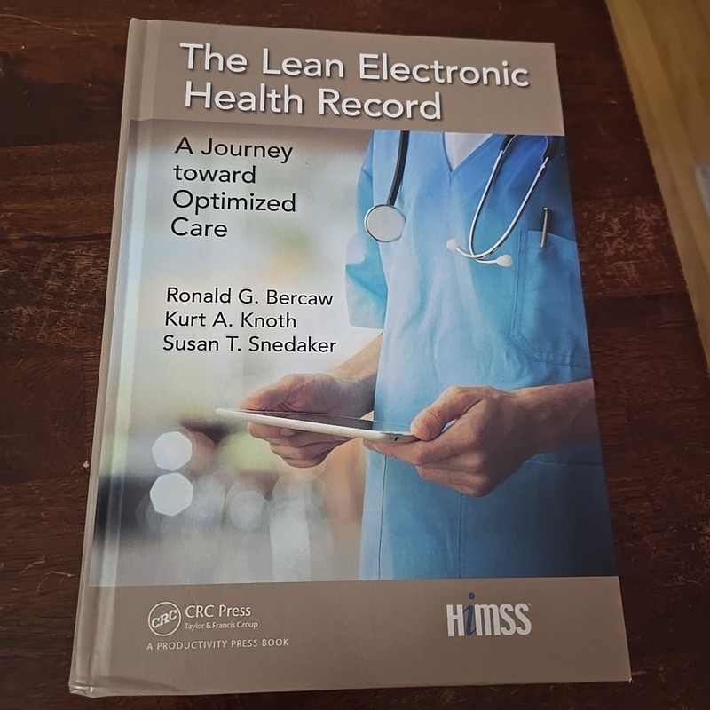 Lean Electronic Health Record : A Journey Toward Optimized Care, Hardcover by...