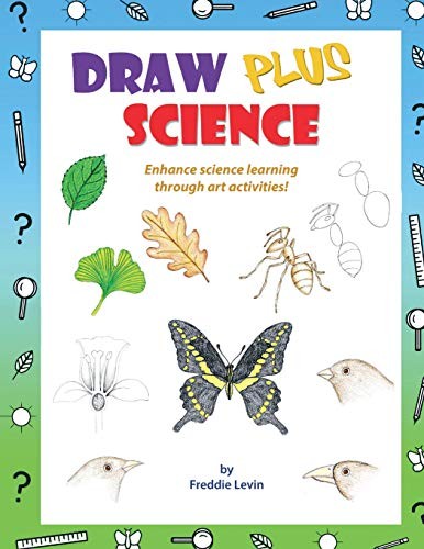 DRAW PLUS SCIENCE: A STEP BY STEP DRAWING GUIDE THAT By Freddie Levin BRAND NEW