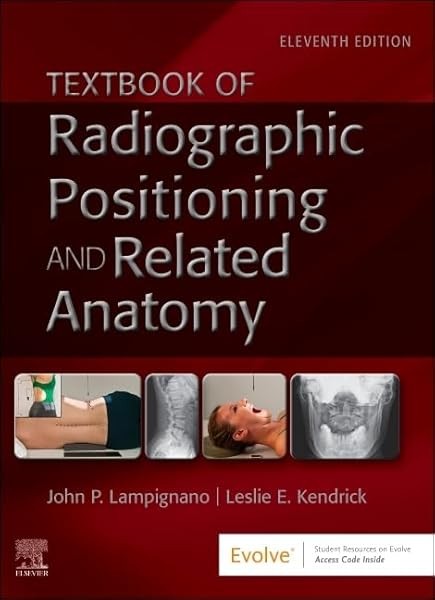 Textbook of Radiographic Positioning and Related Anatomy by by Lampignano