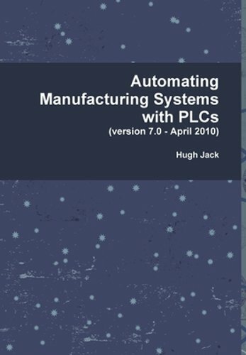 Automating Manufacturing Systems with PLCs by Hugh Jack: New