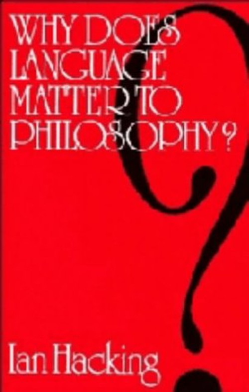 Why Does Language Matter to Philosophy? Hardcover Ian Hacking