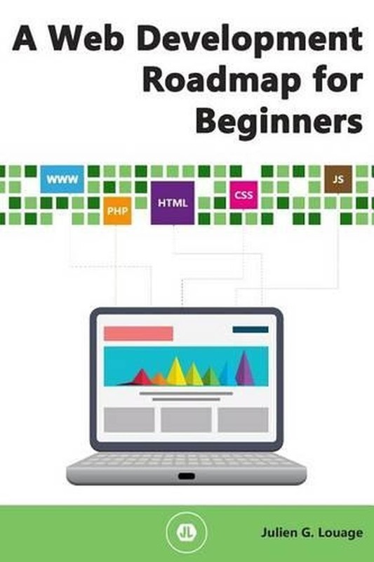 A Web Development Roadmap for Beginners by Julien G. Louage (English) Paperback