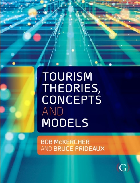 TOURISM THEORIES CONCEPTS & MODELS by Professor Bob Professor of Tourism in the