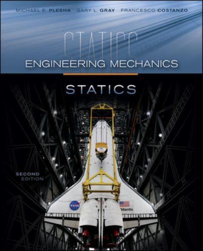 Engineering Mechanics: Statics, Plesha, Michael,Costanzo, Francesco,Gray, Gary,