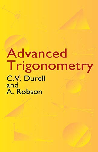 Advanced Trigonometry (Dover Books on Mathematics) By C. V. Dure
