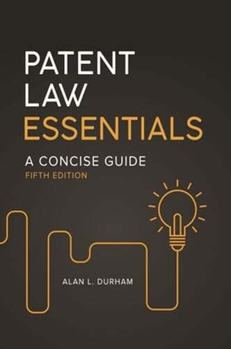 Patent Law Essentials: A Concise Guide by Alan L Durham: New