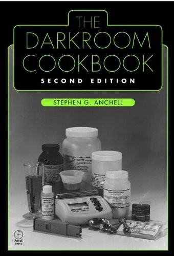 Darkroom Cookbook by Stephen Anchell
