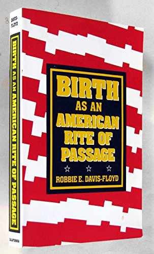 Birth as an American Rite of – Paperback, by Davis-Floyd Robbie E. – Very Good