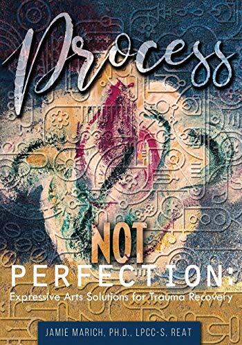 Process Not Perfection: Expressive Ar…, Marich, Jamie