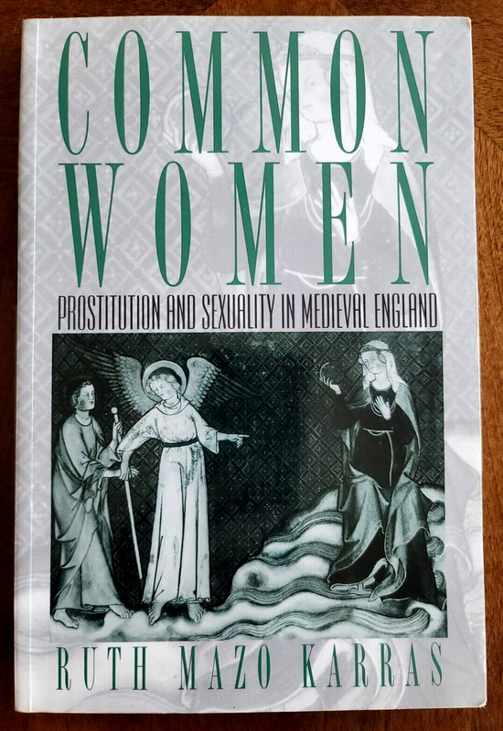 Common Women: Prostitution and Sexuality in Medieval England by Karras: Used
