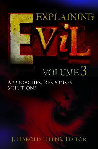 Explaining Evil [3 volumes]: 3 volumes (Psychology, Religion, and Spirituality)