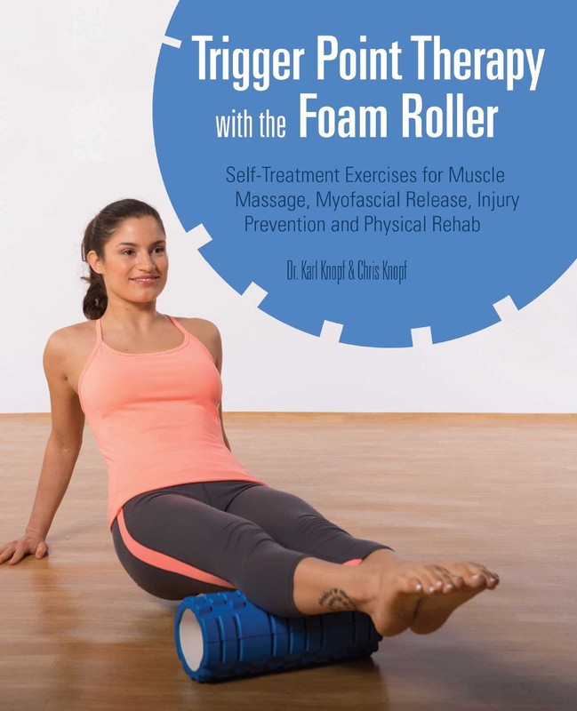 Trigger Point Therapy with the Foam Roller: Exercises for Muscle Massage, My…