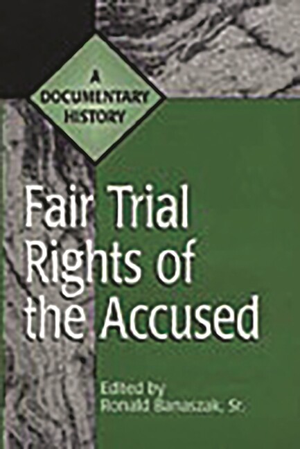 Fair Trial Rights Of The Accused: A Documentary History