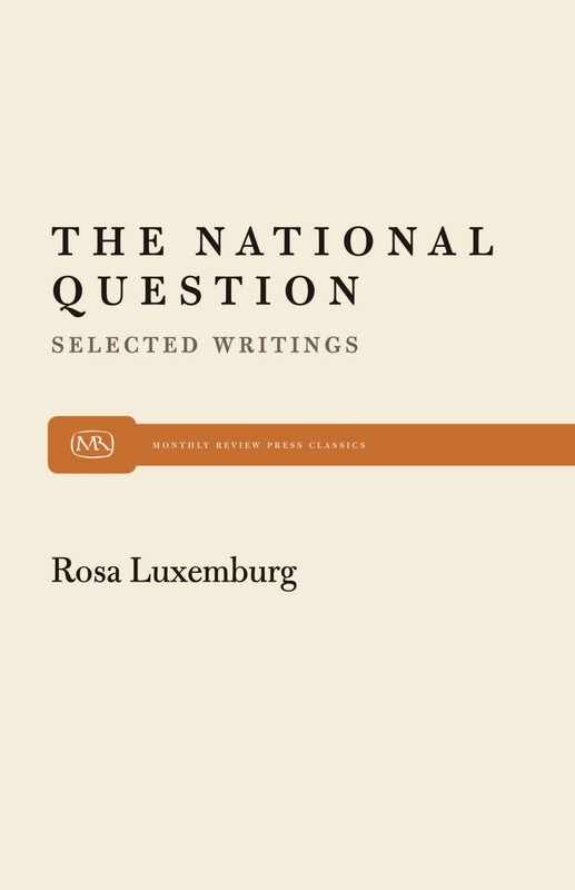 The National Question: Selected Writings by Rosa Luxemburg (Monthly Review P…