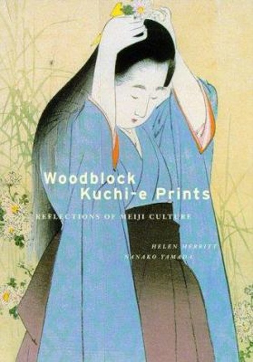 Woodblock Kuchi-e Prints : Reflections of Meiji Culture Hardcover