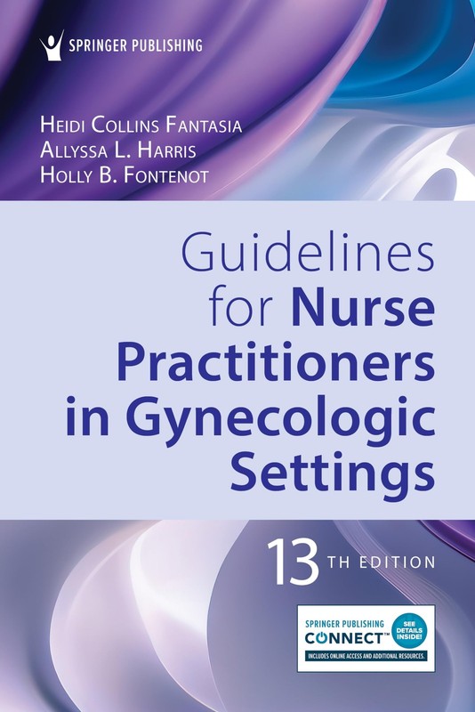 GUIDELINES FOR NURSE PRACTITIONERS IN GYNECOLOGIC SETTINGS Holly B. Fontenot Phd